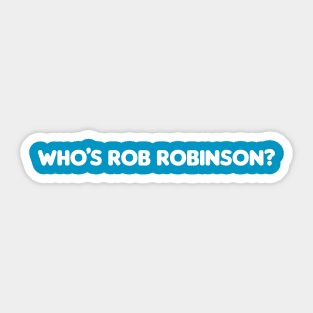 Who’s Rob Robinson? Sticker